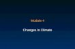 Module 4 Changes in Climate. Global Warming? Climate change –The pattern(s) of variation in climate (temperature, precipitation) over various periods.