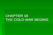 CHAPTER 18 THE COLD WAR BEGINS. The Yalta Conference  February 1945  Who is meeting? (Churchill, Stalin, and FDR)  What do all three make a compromise.