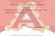 The Scarlet Letter Project Based on the book “The Scarlet Letter” by Nathaniel Hawthorne. Natalie DeVincentis PD 7.