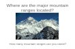 Where are the major mountain ranges located? How many mountain ranges can you name?