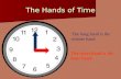 The Hands of Time The long hand is the minute hand. The short hand is the hour hand.