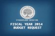 STAKEHOLDER BRIEFING FISCAL YEAR 2014 BUDGET REQUEST.