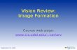 Vision Review: Image Formation Course web page: cer/arv September 10, 2002.