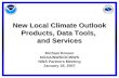 New Local Climate Outlook Products, Data Tools, and Services Michael Brewer NOAA/NWS/OCWWS NWS Partners Meeting January 18, 2007.