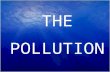 What does this PowerPoint presentation wants to say? This PowerPoint presentation is not only telling HOW it’s happening. These actions (pollutions) are.