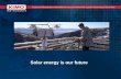 Solar energy is our future. before m3 KWh M Kg °C Pa dB …… before m3 KWh M Kg °C Pa dB …… now W/m² Wh/m² …….