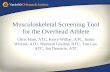 Musculoskeletal Screening Tool for the Overhead Athlete Chris Ham, ATC, Kerry Wilbar, ATC, Justin Wenzel, ATC, Shannon Gordon, ATC, Tim Lee, ATC, Jon Demarie,