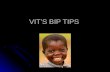 VIT’S BIP TIPS. Develop and Implement a Behavioral Intervention Plan Intervention is clearly linked to functions(s) of behavior. Intervention is clearly.