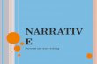 N ARRATIVE Personal and story writing. N ARRATIVE W RITING A Narrative is a STORY. Narrative ~ A fictional story you can make up all of the events. Personal.