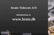 Www.kram.dk Kram Telecom A/S Introduction to .