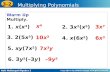 Holt McDougal Algebra 2 3-2 Multiplying Polynomials Warm Up Multiply. 1. x(x 3 ) 3. 2(5x 3 ) 5. xy(7x 2 ) 6. 3y 2 (–3y) 7x3y7x3y x4x4 10x 3 –9y 3 2. 3x.