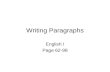Writing Paragraphs English I Page 62-98. WHAT IS A PARAGRAPH? A paragraph usually contains a general idea in one sentence, and 4 - 5 supporting sentences.