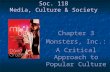 Soc. 118 Media, Culture & Society Chapter 3 Monsters, Inc.: A Critical Approach to Popular Culture.