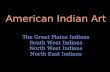 American Indian Art The Great Plains Indians South West Indians North West Indians North East Indians