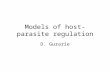 Models of host-parasite regulation D. Gurarie. I. Macro-parasites (helminth) regulation Macro parasites can regulate the host reproduction and growth.