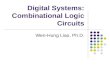Digital Systems: Combinational Logic Circuits Wen-Hung Liao, Ph.D.