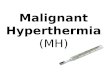 Malignant Hyperthermia (MH). Objectives Define disease/disease process Identify common triggers Identify signs and symptoms Recognize types of treatment.