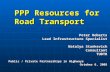 PPP Resources for Road Transport Peter Roberts Lead Infrastructure Specialist Natalya Stankevich ConsultantTUDTR Public / Private Partnerships in Highways.
