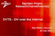 Bob Riddle, Internet2 06 July 2004 BigVideo Project ResearchChannel/Internet2 DVTS - DV over the Internet.