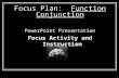 Focus Plan: Function Conjunction PowerPoint Presentation Focus Activity and Instruction.