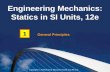 General Principles 1 Engineering Mechanics: Statics in SI Units, 12e Copyright © 2010 Pearson Education South Asia Pte Ltd.