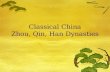 Classical China Zhou, Qin, Han Dynasties Timeline of Classical China  Shang: 1766 - 1122 BC  Zhou: 1029 - 258 BC  Era of Warring States: 402 BC -