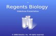 Regents Biology A Slideshow Presentation © 2008 DaveCo. inc. All rights reserved.