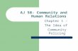 AJ 58- Community and Human Relations Chapter 1 – The Idea of Community Policing.