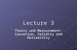 1 Lecture 3 Theory and Measurement: Causation, Validity and Reliability.