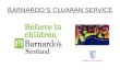 BARNARDO’S CLUARAN SERVICE. Referral Criteria Young people at risk of being looked after away from home. Young people already looked after away from home.