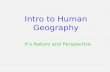 Intro to Human Geography It’s Nature and Perspective.