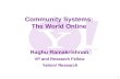 1 Community Systems: The World Online Raghu Ramakrishnan VP and Research Fellow Yahoo! Research.