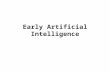 Early Artificial Intelligence. Our Working Definition of AI Artificial intelligence is the study of how to make computers do things that people are better.