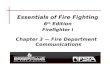 Essentials of Fire Fighting 6 th Edition Firefighter I Chapter 3 — Fire Department Communications.