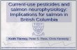 Current-use pesticides and salmon neurophysiology: Implications for salmon in British Columbia Keith Tierney, Peter S. Ross, Chris Kennedy.