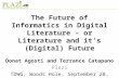 The Future of Informatics in Digital Literature – or Literature and it’s (Digital) Future Donat Agosti and Terrance Catapano Plazi TDWG, Woods Hole, September.