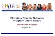 Florida’s Charter Schools Program Grant Award Information Session August 2011.