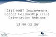 2014 HRET Improvement Leader Fellowship (ILF) Orientation Webinar 12:00-12:30 1.