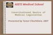 Constitutional Basics of Medical Legislation Presented by Tamar Chachibaia, 2007 AIETI Medical School.