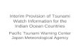 Interim Provision of Tsunami Watch Information for the Indian Ocean Countries Pacific Tsunami Warning Center Japan Meteorological Agency.