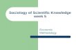 Sociology of Scientific Knowledge week 5 Economic Methodology.