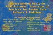 Understanding Early-On Practitioners’ Provision of Services for Foster Care Infants & Toddlers An Early-On Presentation June 4, 2010 John M. Palladino,