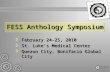 February 24-25, 2010  St. Luke’s Medical Center  Quezon City, Bonifacio Global City FESS Anthology Symposium.