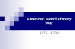 American Revolutionary War 1775 - 1783. Factors Favoring Both Sides Colonists:  Homefield Advantage  British Overconfidence  Stronger Patriotism