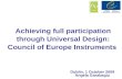 Achieving full participation through Universal Design: Council of Europe Instruments Dublin, 1 October 2009 Angela Garabagiu.