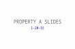 PROPERTY A SLIDES 1-20-15. Music: Savage Garden (Self-Titled 1997) No Office Hours Today After Class I’ll Update Course Page Slides from Last Fri & Today.