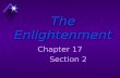 The Enlightenment Chapter 17 Section 2. The Great Thinkers u Thomas Hobbes, John Locke, Baron Charles de Montesquieu, Jean- Jacques Rousseau, Pierre Bayle,