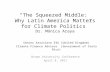 “The Squeezed Middle: Why Latin America Matters for Climate Politics” Dr. Mónica Araya Senior Associate E3G (United Kingdom) Climate Finance Advisor (Government.