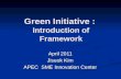 Green Initiative : Introduction of Framework April 2011 Jiseok Kim APEC SME Innovation Center.