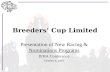 Breeders’ Cup Limited Presentation of New Racing & Nominations Programs IFHA Conference October 4, 2010.